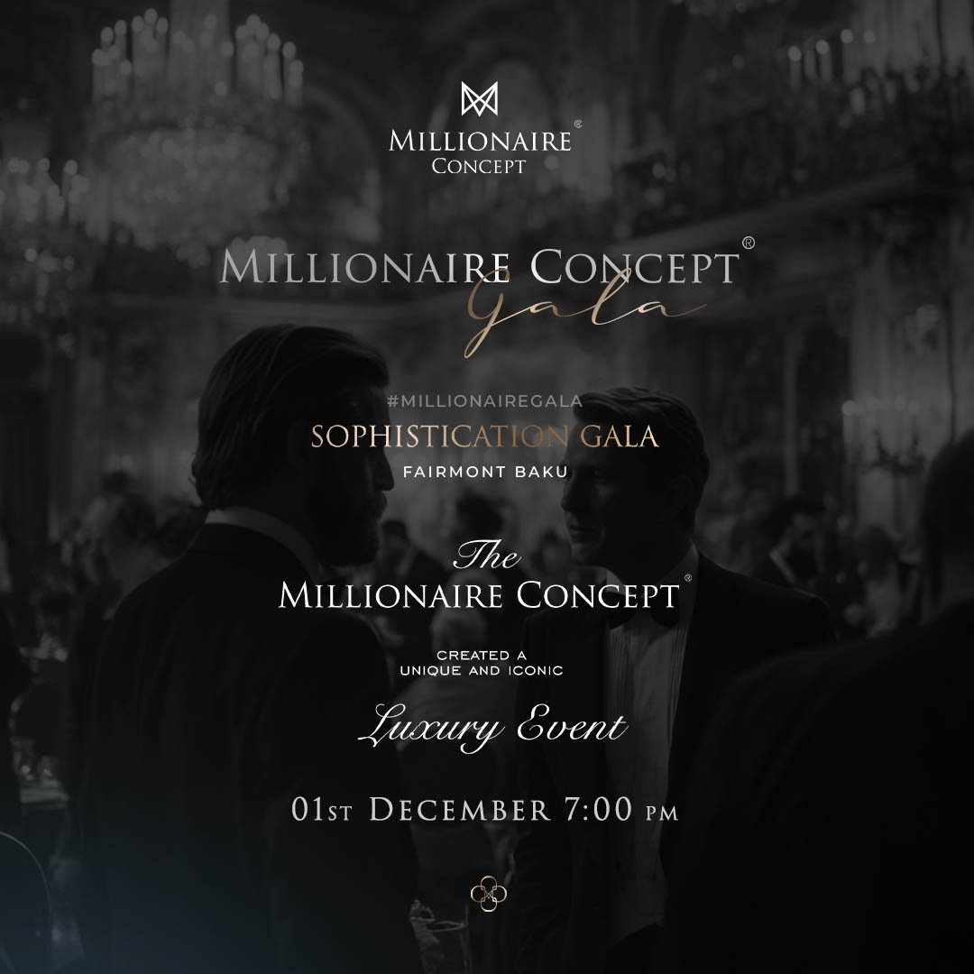 The Next Millionaire Concept Gala is Coming to Baku — An Evening of Luxury, Elegance, and Prestige Awaits